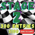 Stage 2 - 300 Entries - $100