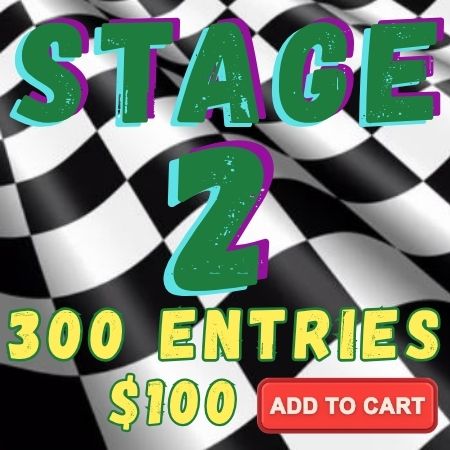 Stage 2 - 300 Entries - $100
